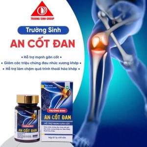An Cốt Đan - Giải Pháp Hỗ Trợ Xương Khớp Toàn Diện